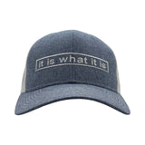 It Is What It Is Trucker Hat
