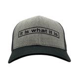 It Is What It Is Trucker Hat