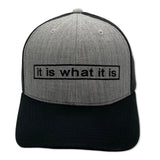 It Is What It Is Hat